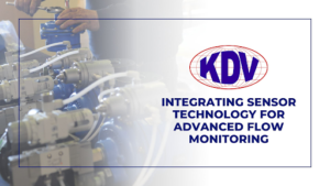 KDV Valves – Integrating Sensor Technology for Advanced Flow Monitoring