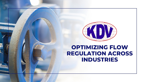 Optimizing Flow Regulation Across Industries -KDV Valves