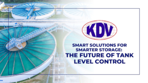 The Future of Tank Level Control -KDV Valves