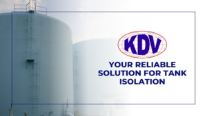 Your Reliable Solution for Tank Isolation - KDV Valves