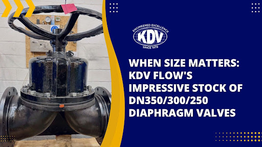 KDV Flow's Impressive Stock of DN350/300/250 Diaphragm Valves