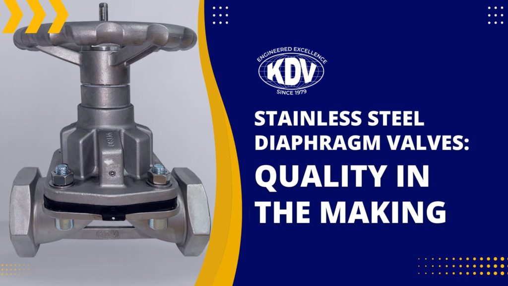 Stainless Steel Diaphragm Valves -Quality in the Making